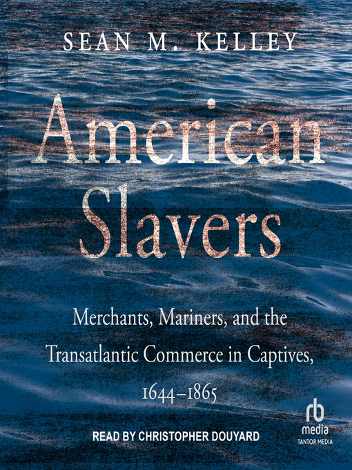 Title details for American Slavers by Sean M. Kelley - Available